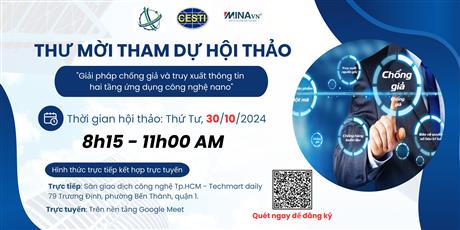 Mời tham dự hội thảo giới thiệu "Giải pháp chống giả và truy xuất thông tin hai tầng ứng dụng công nghệ nano"